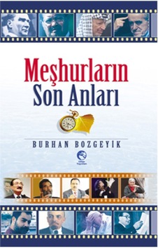 Meşhurların Son Anları - Burhan Bozgeyik Meşhurların Son Anları - Burhan Bozgeyik