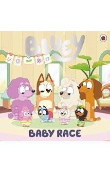 Bluey: Baby Race - Bluey - Penguin Random House Children's UK Bluey: Baby Race - Bluey - Penguin Random House Children's UK