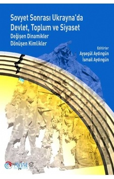 SOVYET SONRASI UKRAYNA’DA DEVLET, TOPLUM VE SİYASET – Değişen Din SOVYET SONRASI UKRAYNA’DA DEVLET, TOPLUM VE SİYASET – Değişen Din