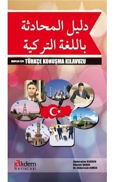 Araplar İçin Türkçe Konuşma Konuşma Kılavuzu - Abdurrazık Ahmed - Abdurrahim Elveren - Akdem Yayınları Araplar İçin Türkçe Konuşma Konuşma Kılavuzu - Abdurrazık Ahmed - Abdurrahim Elveren - Akdem Yayınları