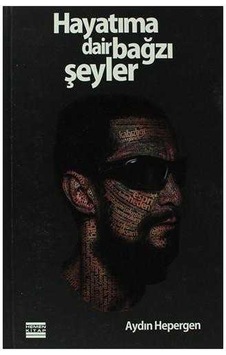 Hayatıma Dair Bağzı Şeyler - Aydın Hepergen