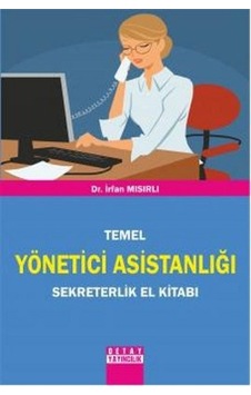 Temel Yönetici Asistanlığı Sekreterlik El Kitabı - İrfan Mısırlı - Detay Yayıncılık