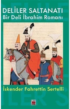 Deliler Saltanatı & Bir Deli İbrahim Romanı / İskender Fahrett...