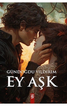 Ey Aşk - Gündoğdu Yıldırım - Logo Yayınevi Ey Aşk - Gündoğdu Yıldırım - Logo Yayınevi