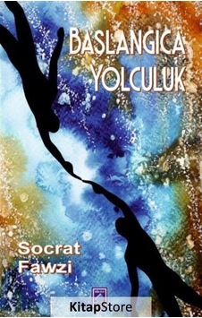 Başlangıca Yolculuk - Socrat Fawzi - Göl Kitap