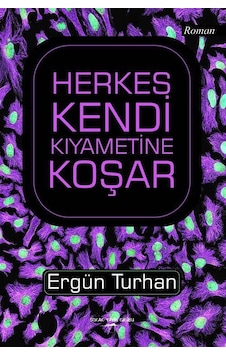 Herkes Kendi Kıyametine Koşar - Ergün Turhan - Sokak Kitapları Yayınları Herkes Kendi Kıyametine Koşar - Ergün Turhan - Sokak Kitapları Yayınları