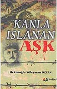 Kanla Islanan Aşk / Gazeteci-Araştırmacı-Yazar Hekimoğlu Süley...