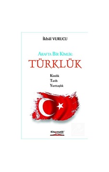 Arafta Bir Kimlik - Türklük - İkbal Vurucu - Kitapmatik Yayınları Arafta Bir Kimlik - Türklük - İkbal Vurucu - Kitapmatik Yayınları