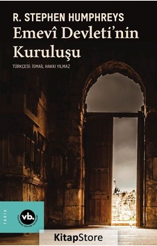 Emevi Devletinin Kuruluşu - R. Stephen Humphreys - VakıfBank Kültür Yayınları
