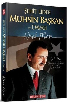 Şehit Lider Muhsin Başkan ve Davası - Kürşat Mican - Ciltli Şehit Lider Muhsin Başkan ve Davası - Kürşat Mican - Ciltli