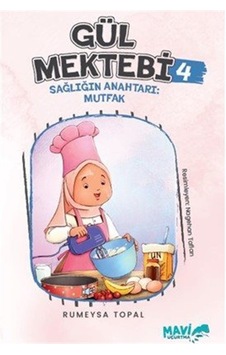 Gül Mektebi 4 Sağlığın Anahtarı Mutfak / Rumeysa Topal Gül Mektebi 4 Sağlığın Anahtarı Mutfak / Rumeysa Topal