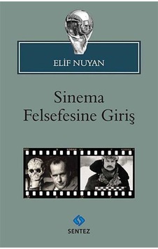 Sinema Felsefesine Giriş - Elif Nuyan - Sentez Yayıncılık