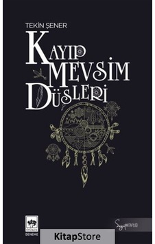 Kayıp Mevsim Düşleri - Söğüt Kitaplığı - Tekin Şener - Ötüken Neşriyat