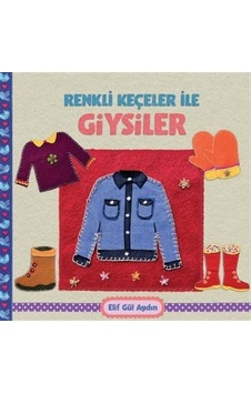 Renkli Keçeler İle Giysiler / Elif Gül Aydın Renkli Keçeler İle Giysiler / Elif Gül Aydın
