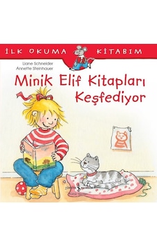 Minik Elif Kitapları Keşfediyor-İlk Okuma Kitabım - Liane Schneider - İş Bankası Kültür Yayınları Minik Elif Kitapları Keşfediyor-İlk Okuma Kitabım - Liane Schneider - İş Bankası Kültür Yayınları