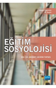 Eğitim Sosyolojisi - Mehmet Devrim Topses - Nobel Akademik Yayıncılık Eğitim Sosyolojisi - Mehmet Devrim Topses - Nobel Akademik Yayıncılık