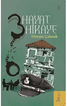Üç Hayat Üç Hikaye / Hüseyin Çakmak