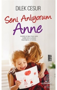Seni Anlıyorum Anne - Dilek Cesur - Yediveren Yayınları Seni Anlıyorum Anne - Dilek Cesur - Yediveren Yayınları