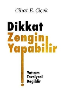 Dikkat Zengin Yapabilir - Cihat E. Çiçek - Üçüncü Göz Yayınları