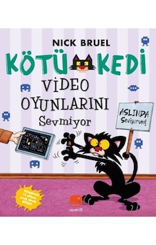 Kötü Kedi Video Oyunlarını Sevmiyor - Aslında Seviyorum! - Nick Bruel - Uçan Fil
