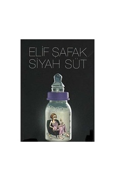 Siyah Süt: Yeni Başlayanlar İçin Postpartum Depresyon - Elif Şafak