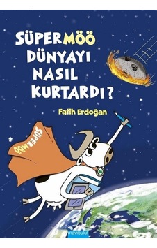 Süpermöö Dünyayı Nasıl Kurtardı? - Fatih Erdoğan - Mavi Bulut Yayıncılık Süpermöö Dünyayı Nasıl Kurtardı? - Fatih Erdoğan - Mavi Bulut Yayıncılık