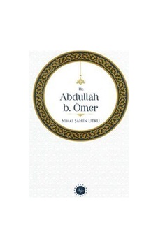 Hz. Abdullah B. Ömer / Nihal Şahin Utku Hz. Abdullah B. Ömer / Nihal Şahin Utku