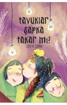 Tavuklar Şapka Takar mı? - Zekiye Çoban - Erdem Çocuk Tavuklar Şapka Takar mı? - Zekiye Çoban - Erdem Çocuk