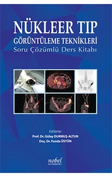 Nükleer Tıp Görüntüleme Teknikleri Soru Çözümlü Ders Kitabı- Nobel Tıp Kitabevleri Nükleer Tıp Görüntüleme Teknikleri Soru Çözümlü Ders Kitabı- Nobel Tıp Kitabevleri