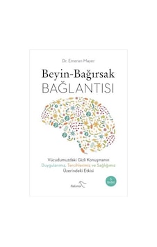 Beyin Bağırsak Bağlantısı - Emeran Mayer - Paloma Yayınevi Beyin Bağırsak Bağlantısı - Emeran Mayer - Paloma Yayınevi