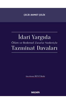 Seçkin Yayıncılık - İdari Yargıda Ölüm ve Bedensel Zararlar Nedeniyle Tazminat Davaları