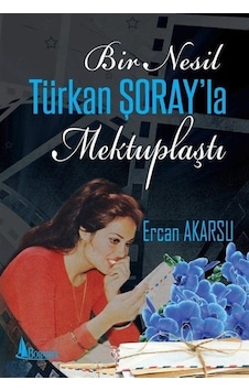 Bir Nesil Türkan Şoray'la Mektuplaştı - Ercan Akarsu - Boramir Yayınları