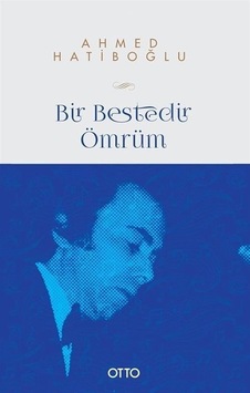 Bir Bestedir Ömrüm / Ahmed Hatiboğlu Bir Bestedir Ömrüm / Ahmed Hatiboğlu