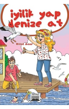 İyilik Yap Denize At - Hilal Acar - Anatolia Kültür İyilik Yap Denize At - Hilal Acar - Anatolia Kültür