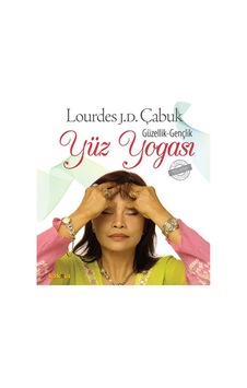 Güzellik - Gençlik Yüz Yogası - Lourdes Julian Doplito Çabuk - Kaknüs Yayınları Güzellik - Gençlik Yüz Yogası - Lourdes Julian Doplito Çabuk - Kaknüs Yayınları