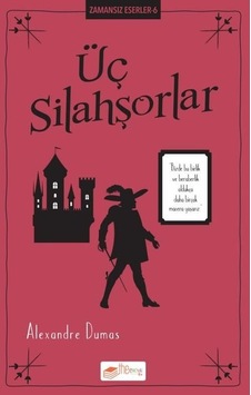 Üç Silahşorlar - Zamansız Eserler 6 - Alexandre Dumas - The Çocuk Üç Silahşorlar - Zamansız Eserler 6 - Alexandre Dumas - The Çocuk