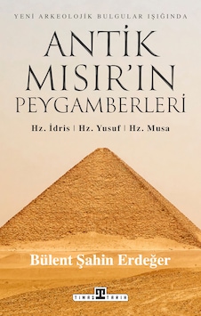 Antik Mısır'ın Peygamberleri: Hz. İdris, Hz. Yusuf, Hz. Musa Antik Mısır'ın Peygamberleri: Hz. İdris, Hz. Yusuf, Hz. Musa
