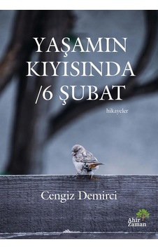 Yaşamın Kıyısında / 6 Şubat - Cengiz Demirci Yaşamın Kıyısında / 6 Şubat - Cengiz Demirci