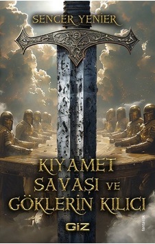 Kıyamet Savaşı Ve Göklerin Kılıcı / Sencer Yenier Kıyamet Savaşı Ve Göklerin Kılıcı / Sencer Yenier