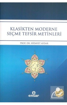 Klasikten Moderne Seçme Tefsir Metinleri - Hidayet Aydar - Ensar Neşriyat Klasikten Moderne Seçme Tefsir Metinleri - Hidayet Aydar - Ensar Neşriyat