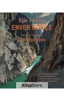 Eğin Türküsü - Enver Gökçe - Kemaliye - Fotoğraflar - Enver Gökçe - İlke Kitap