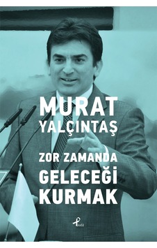 Zor Zamanda Geleceği Kurmak Zor Zamanda Geleceği Kurmak