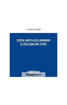 Sosyal Medya Kullanımının İş Sözleşmesine Etkisi - Kübra Deniz Çelik - On İki Levha Yayıncılık
