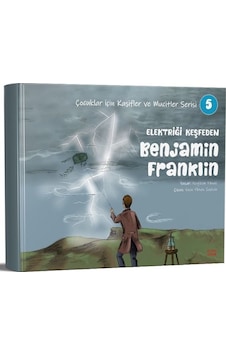 Elektriği Keşfeden Benjamin Franklin - Çocuklar İçin Kaşifler ve Mucitler Serisi 5 - Nagihan Yılmaz - Kırmızı Ada Yayınları Elektriği Keşfeden Benjamin Franklin - Çocuklar İçin Kaşifler ve Mucitler Serisi 5 - Nagihan Yılmaz - Kırmızı Ada Yayınları