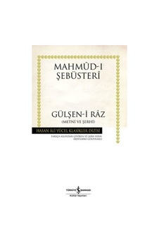 Gülşen-i Raz - Metni ve Şerhi - Hasan Ali Yücel Klasikleri - Mahmud-i Şebüsteri - İş Bankası Kültür Yayınları Gülşen-i Raz - Metni ve Şerhi - Hasan Ali Yücel Klasikleri - Mahmud-i Şebüsteri - İş Bankası Kültür Yayınları