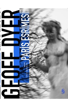 Paris Esrimesi - Geoff Dyer - Everest Yayınları Paris Esrimesi - Geoff Dyer - Everest Yayınları