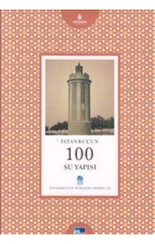İstanbul'Un 100 Su Yapısı - İstanbul'Un Yüzleri Serisi İstanbul'Un 100 Su Yapısı - İstanbul'Un Yüzleri Serisi