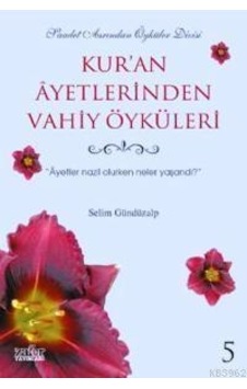 Kuran Ayetlerinden Vahiy Öyküleri 5 - Selim Gündüzalp - Zafer Kuran Ayetlerinden Vahiy Öyküleri 5 - Selim Gündüzalp - Zafer