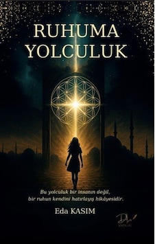 Ruhuma Yolculuk / Eda Kasım Ruhuma Yolculuk / Eda Kasım