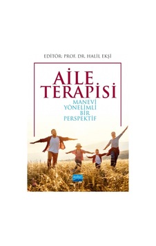 Aile Terapisi  - Manevi Yönelimli Bir Perspektif - Nobel Akademik Yayıncılık
